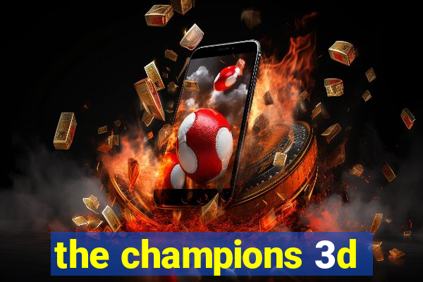 the champions 3d